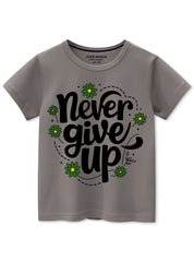 Never Give Up typography Cotton T-Shirts For Children's